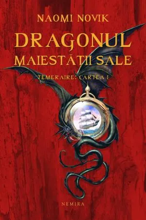 Dragonul Maiestății Sale (Seria TEMERAIRE, partea I, hardcover)