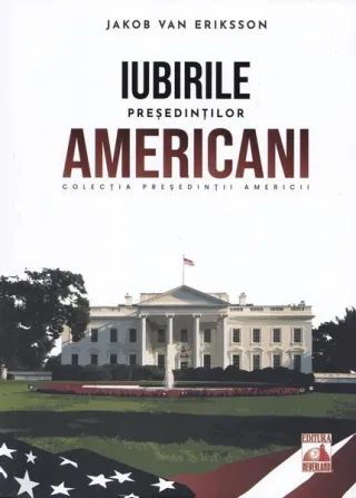 Președinții americani... Iubirile președinților americani