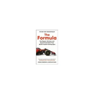 The Formula How Rogues, Geniuses, and Speed Freaks Made F1 the World's Fastest-Growing Sport