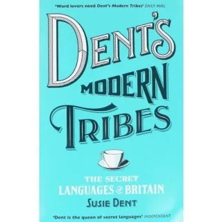 Dent's Modern Tribes: The Secret Languages of Britain