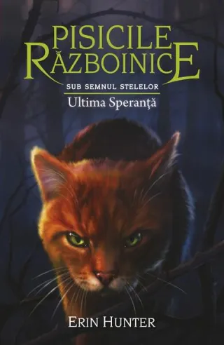 Pisicile războinice. Sub semnul stelelor. Ultima Speranță (Vol.24)
