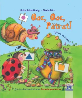 Oac oac, pătrat! Spune broasca!