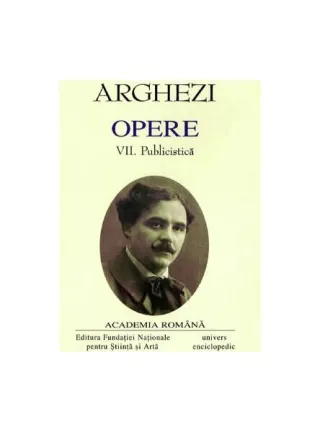 Tudor Arghezi. Opere (Vol. VII+VIII) Publicistică