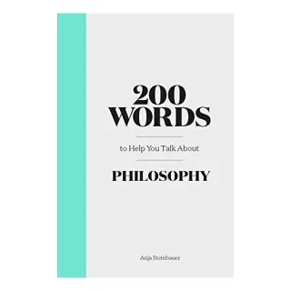 200 Words to Help You Talk about Philosophy, Anja Steinbauer