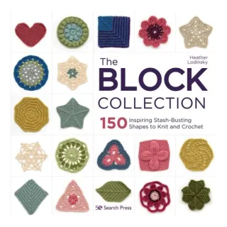 The Block Collection 150 inspiring stash-busting shapes to knit and crochet