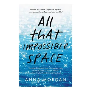 All That Impossible Space, Morgan, Anna