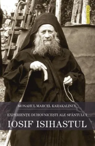 Experienţele duhovniceşti ale Cuviosului Iosif Isihastul