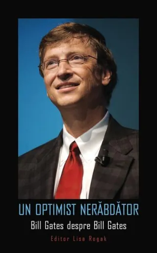 Un optimist nerăbdător. Bill Gates despre Bill Gates