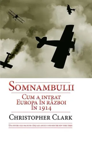 Somnambulii. Cum a intrat Europa în război în 1914