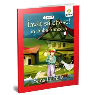 Singur pe lume. Sans Famille. Învăț să citesc. Limba franceză, nivelul 2 (7+ ani)
