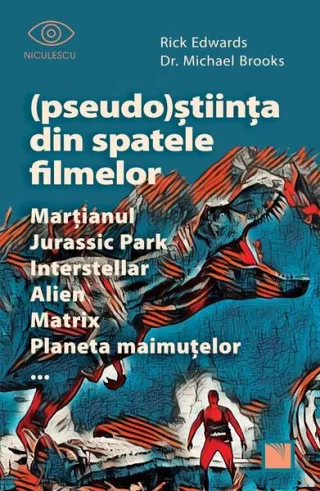(Pseudo)Știința din spatele filmelor Marțianul, Jurassic Park, Interstellar, Alien, Matrix, Planeta maimuțelor…