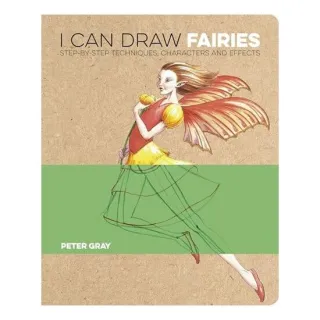 I Can Draw Fairies Step-by-Step Techniques, Characters and Effects