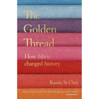 The Golden Thread: How Fabric Changed History