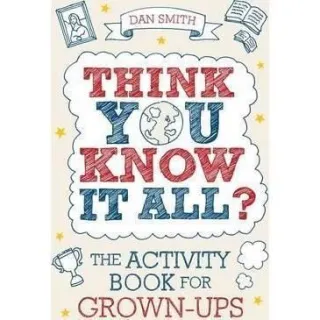 THINK YOU KNOW IT ALL?