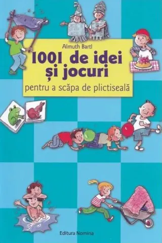 1001 de idei și jocuri pentru a scăpa de plictiseală. Ediția a IV-a