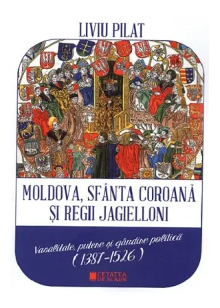 Moldova, sfânta coroană și regii Jagielloni