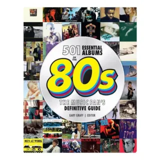 501 Essential Albums of the '80s The Music Fan's Definitive Guide