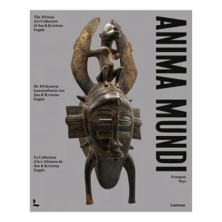 Anima Mundi The African Art Collection of Jan and Kristina Engels