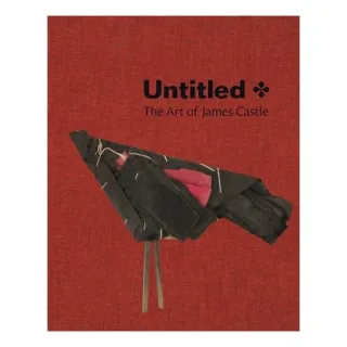 Untitled: The Art of James Castle, Nicholas R. Bell, Leslie Umberger