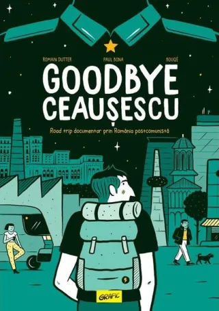 Goodbye Ceaușescu