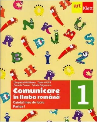 Comunicare în limba română. Caietul meu de lucru. Clasa I. Partea I