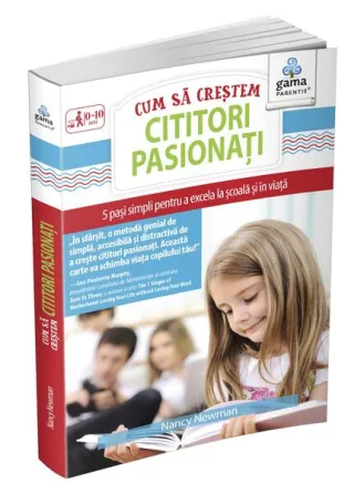 Cum să creștem cititori pasionați. 5 pași simpli pentru a excela la școală și în viață. Ghiduri pentru părinți