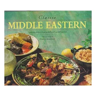 Classic Middle Eastern Enticing Dishes from a Rich and Varied Cuisine