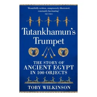 Tutankhamun's Trumpet: The Story Of Ancient Egypt
