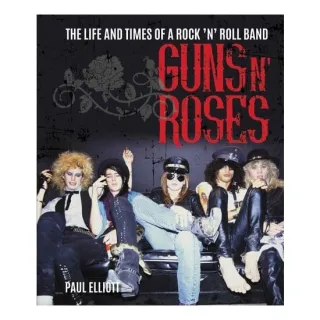 Guns N' Roses: The Life And Times Of A Rock 'N' Ro(...)