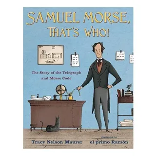 Samuel Morse, That's Who!