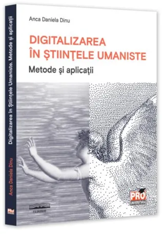 Digitalizarea în Științele Umaniste. Metode și aplicații