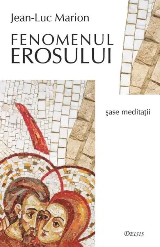 Fenomenul erosului. Șase meditații