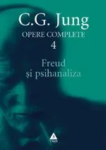 Freud şi psihanaliza - Opere Complete, vol. 4  