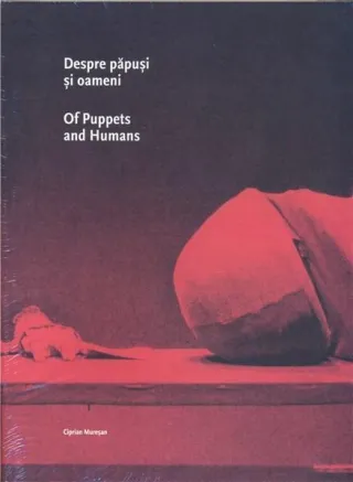 Despre păpuși și oameni / Of Puppets and Humans