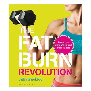 The Fat Burn Revolution Boost Your Metabolism And Burn Fat Fast, Julia Buckley