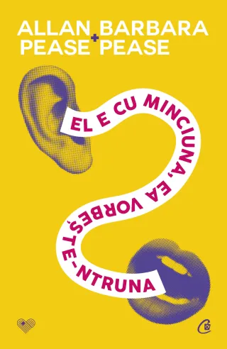 El e cu minciuna, ea vorbește-ntruna