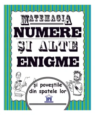 Matemagia - Numere și alte enigme și poveștile din spatele lor