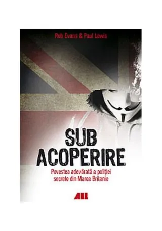 Sub acoperire. Povestea adevărată a poliției secrete din Marea Britanie