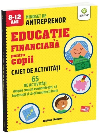 Caiet de activități. 65 de activități despre cum să economisești, să investești și să-ți înmulțești banii