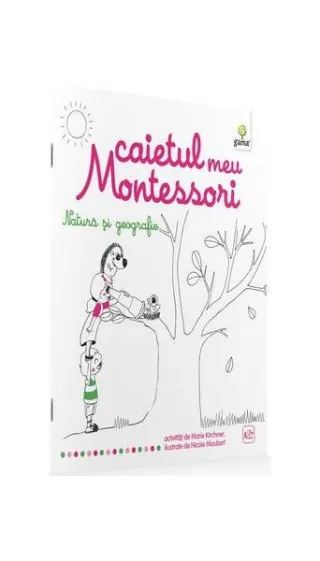 Caietul meu Montessori. Natură și geografie (3+ ani)
