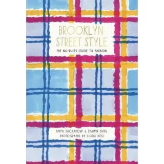 Brooklyn Street Style: The No-Rules Guide to Fashion