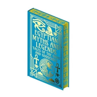 Egyptian Myths and Legends Tales of the Gods and Goddesses