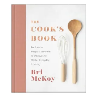 The Cook's Book: Recipes For Keeps & Essential Techniques To Master Everyday Cooking