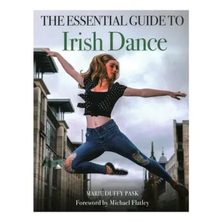 Essential Guide to Irish Dance