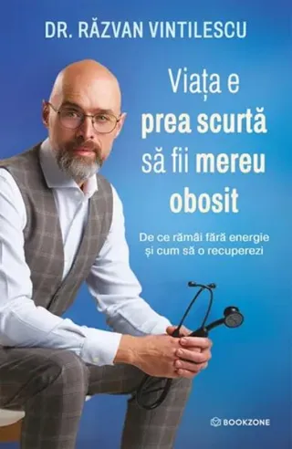Viața e prea scurtă să fii mereu obosit