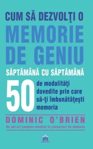 Cum să dezvolți o memorie de geniu săptămână cu săptămână