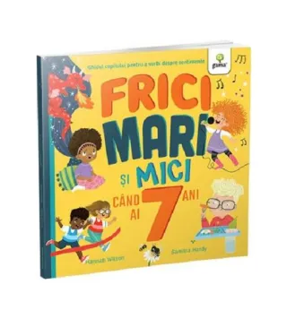 Frici mari și mici când ai 7 ani