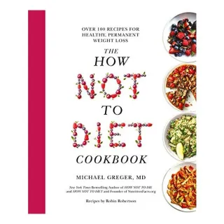 How Not to Diet Cookbook