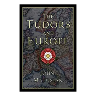 Tudors and EuropeThe Tudors and Europe