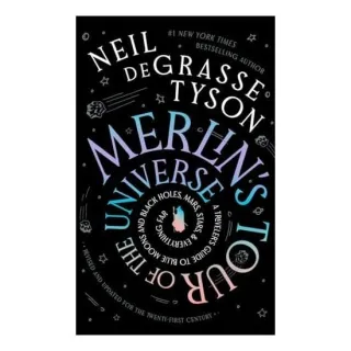 Merlins Tour of the Universe A Travelers Guide to Blue Moons and Black Holes, Mars, Stars, and Everything Far